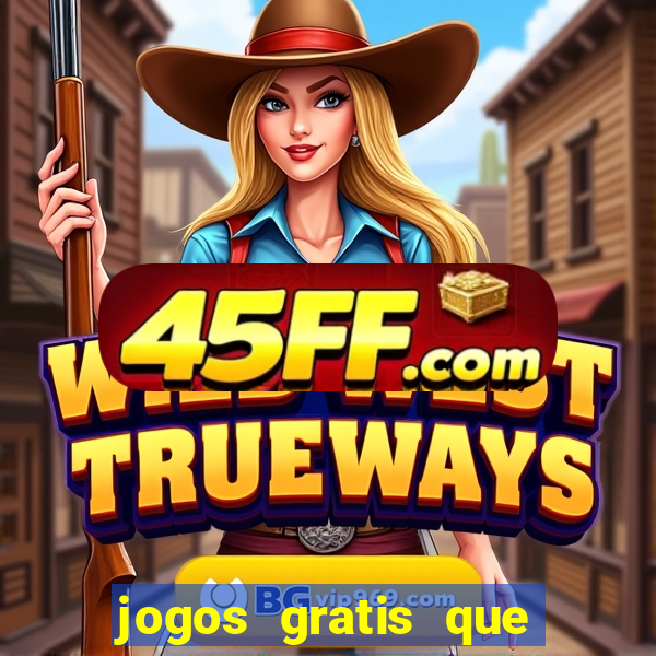 jogos gratis que realmente ganha dinheiro